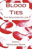 Blood Ties: The Souvenir Killer (THE MACKENZIE SCOTT MYSTERIES)