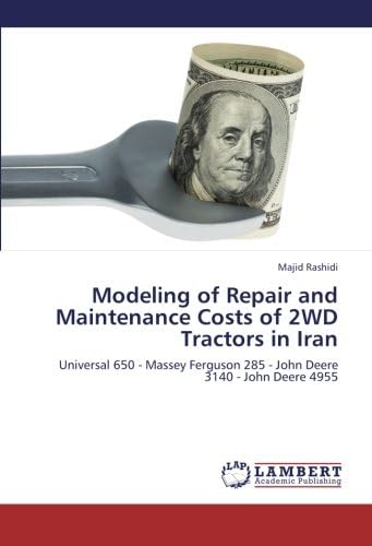 Modeling of Repair and Maintenance Costs of 2WD Tractors in Iran: Universal 650 - Massey Ferguson 285 - John Deere 3140 - John Deere 4955