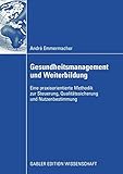 Gesundheitsmanagement und Weiterbildung: Eine praxisorientierte Methodik zur Steuerung, Qualitätssicherung und Nutzenbestimmung