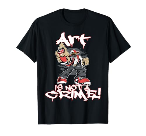 Art is not a Crime Graffiti Street art Sprayer T-Shirt