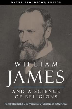 William James and a Science of Religions – Reexperiencing The Varieties of Religious Experience book cover