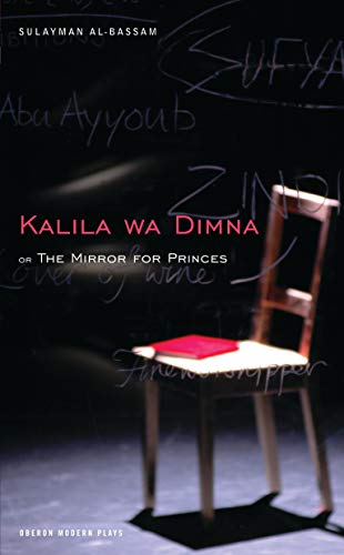 The Mirror for Princes: Kalila Wa Dimna (Oberon Modern Plays)