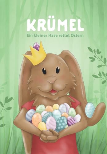 Krümel: Ein kleiner Hase rettet Ostern (German Edition)