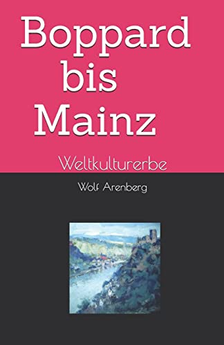 Boppard-Mainz: Weltkulturerbe (Mittelrheintal) (German Edition)