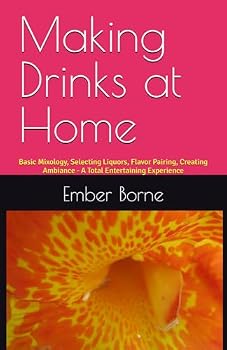 Paperback Making Drinks at Home: Basic Mixology, Selecting Liquors, Flavor Pairing, Creating Ambiance - A Total Entertaining Experience Book