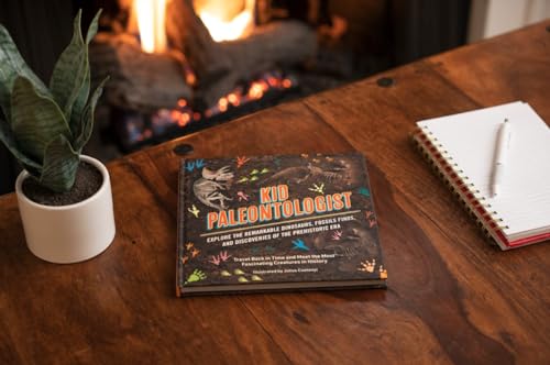 Kid Paleontologist: Explore the Remarkable Dinosaurs, Fossils Finds, and Discoveries of the Prehisto
