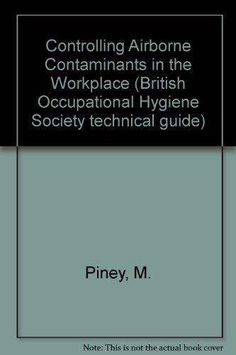 Controlling airborne contaminants in the workplace (Technical guide / British