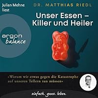 Unser Essen - Killer und Heiler Hörbuch