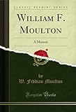 moulton bicycle factory  William F. Moulton: A Memoir (Classic Reprint) (English Edition)