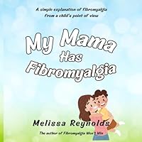 My Mama Has Fibromyalgia (The My Mama Series) B0CLS3K4YX Book Cover