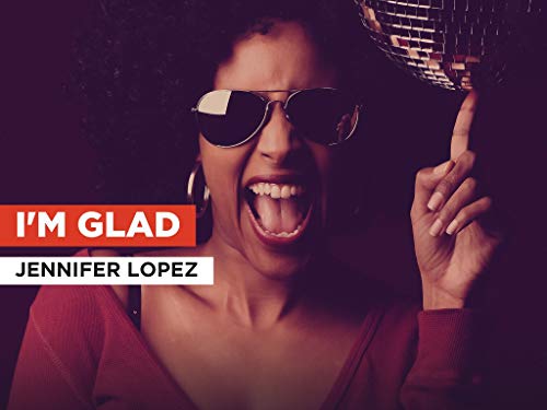  I\'m Glad nello stile di Jennifer Lopez