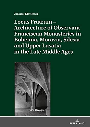 Locus Fratrum architecture monastère franciscain Bohême Moyen Âge - 2