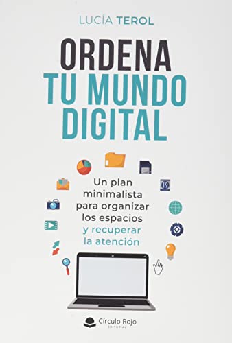 Ordena tu mundo digital: Un plan minimalista para organizar los espacios y recuperar la atención (SIN COLECCION)