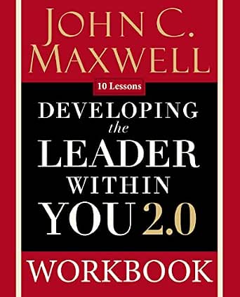 Developing the Leader Within You 2.0 Workbook (Developing the Leader ...