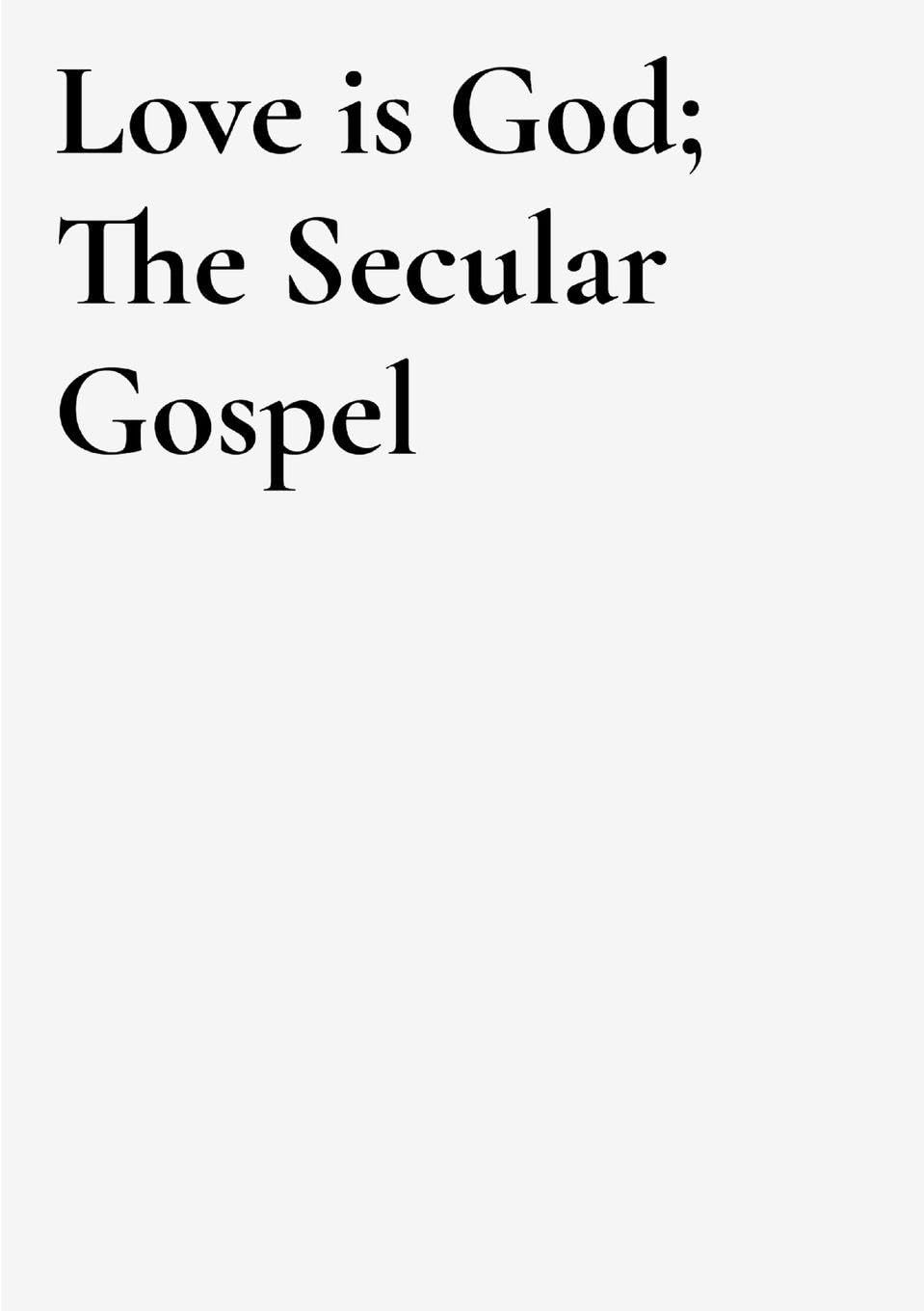 Love is God: the secular gospel