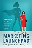 Marketing Launchpad: The ultimate, no-fluff marketing book for women in business