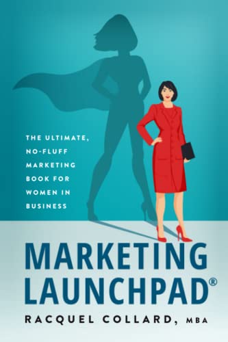 Marketing Launchpad: The ultimate, no-fluff marketing book for women in business