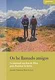  Os he llamado amigos. La amistad un don de Dios para iluminar la tierra