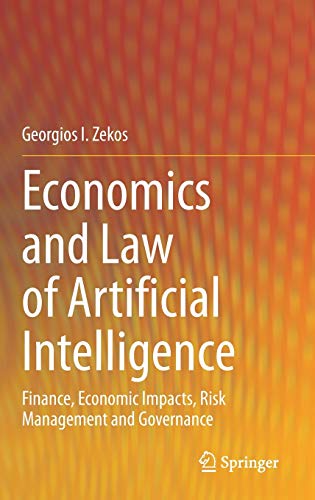 Economics and Law of Artificial Intelligence: Finance, Economic Impacts, Risk Management and Governa