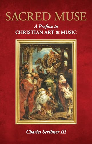 Sacred Muse: A Preface to Christian Art & Music