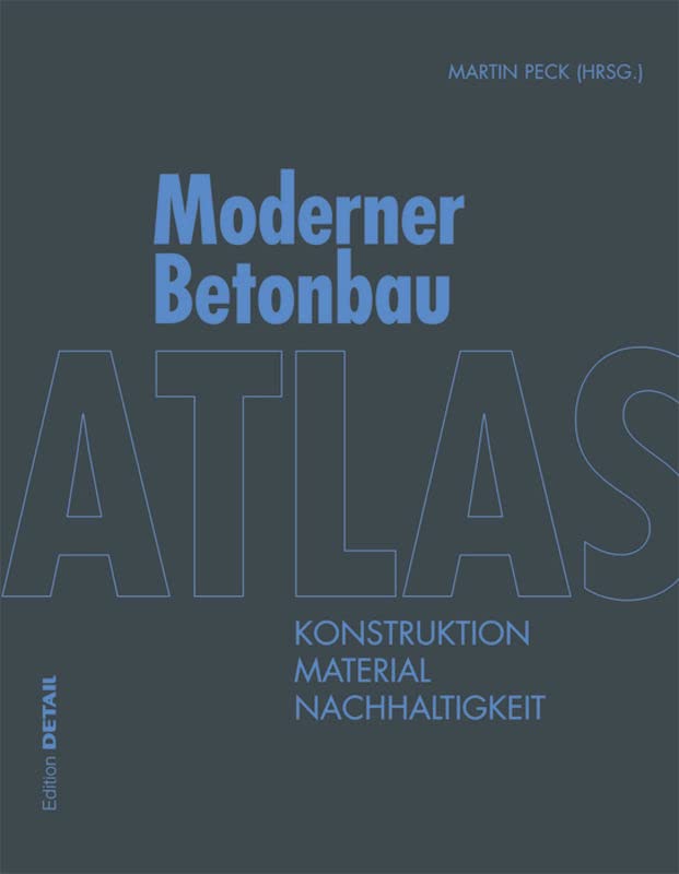 Buy Atlas Moderner Betonbau: Konstruktion, Material, Nachhaltigkeit (Detail Atlas) — BookShops.in