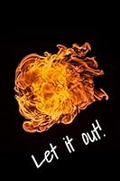 Let it Out!: A work rage journal for venting; an anger management journal for adults - Draw and write 1712659413 Book Cover