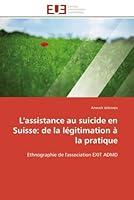 L''Assistance Au Suicide En Suisse: de La La(c)Gitimation a la Pratique 6131531420 Book Cover