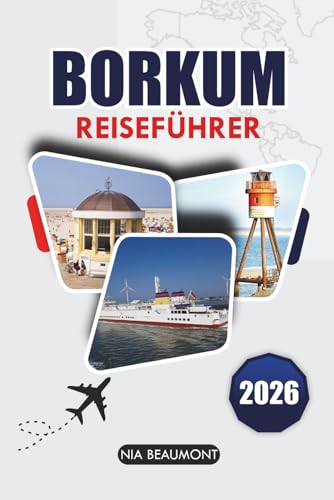 Borkum Reiseführer 2026: Entdecken Sie Borkums Strände, Naturwunder und kulturelles Erbe mit Expertenrouten