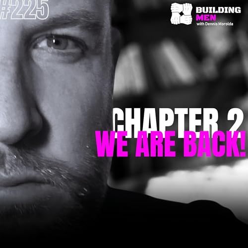 This is Chapter 2 of the Building Men Podcast! Episode 225