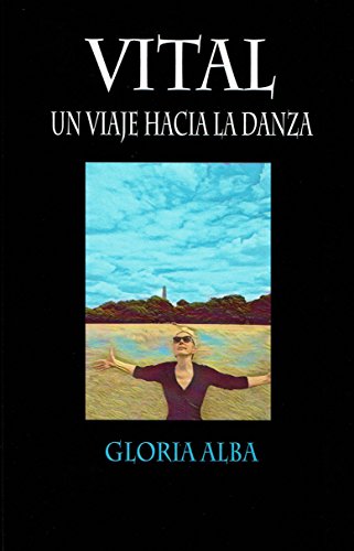VITAL. UN VIAJE HACIA LA DANZA VITAL. UN VIAJE HACIA LA DANZA