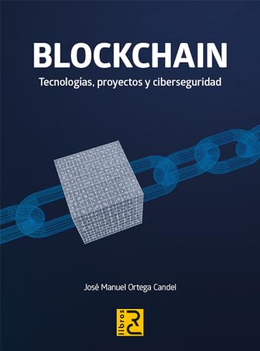 BLOCKCHAIN. Tecnologías, proyectos y ciberseguridad