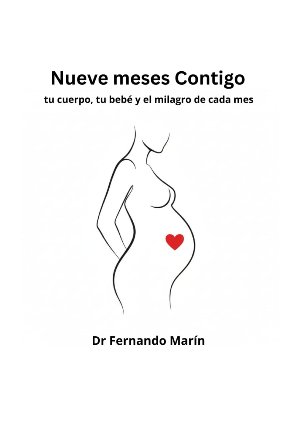 Nueve meses Contigo: tu cuerpo, tu bebé y el milagro de cada mes