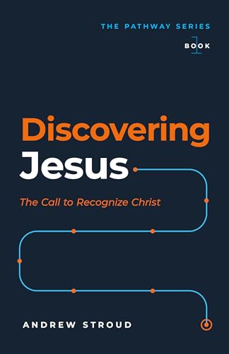 Discovering Jesus: The Call to Recognize Christ (The Pathway Series