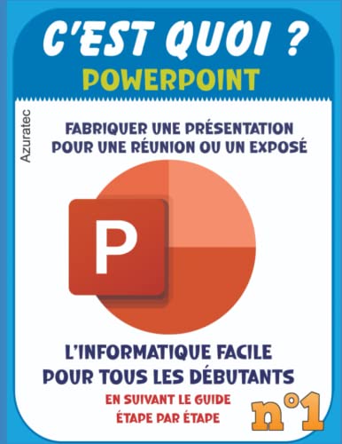 Powerpoint - C'est quoi ? Apprendre par l'exemple étape par étape: Powerpoint facile pour tous les débutants (Enfants, Parents et Seniors)