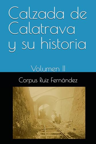 Calzada de Calatrava y su historia: Volumen II