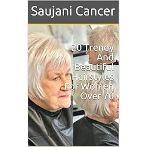 20 Trendy And Beautiful Hairstyles For Women Over 70 (English Edition)