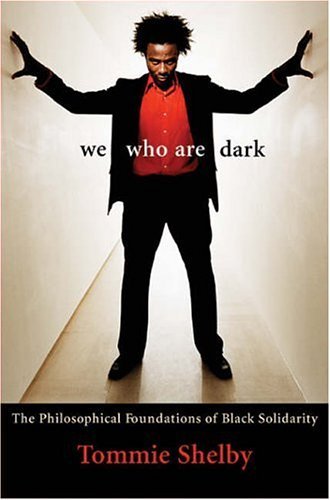 We Who Are Dark: The Philosophical Foundations of Black Solidarity
