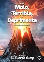 El Día Malo, Terrible y Deprimente de Ignacio Soria Alarcón 1696435080 Book Cover