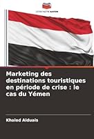 Marketing des destinations touristiques en période de crise: le cas du Yémen (French Edition) 6208895774 Book Cover