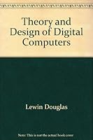 Theory and Design of Digital Computers 017761014X Book Cover
