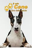 Il mio cane Libro della salute: Bull Terrier | 109 Pagine | Dimensioni 15cm x 23cm A5 | Quaderno da compilare per le vaccinazioni, visite veterinarie, ... i proprietari di cani | Libretto | Taccuino