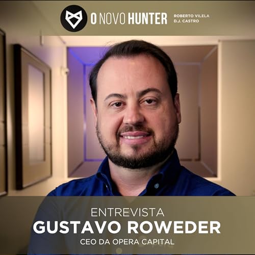 O Novo Hunter - Ep. 189 - Gustavo Roweder.