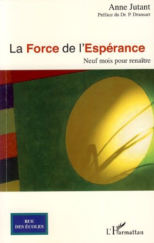 Télécharger La Force de l'espérance: Neuf mois pour renaßtre (Rue des écoles) Francais PDF