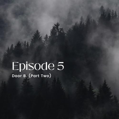 Episode 5: Door B (Part Two)