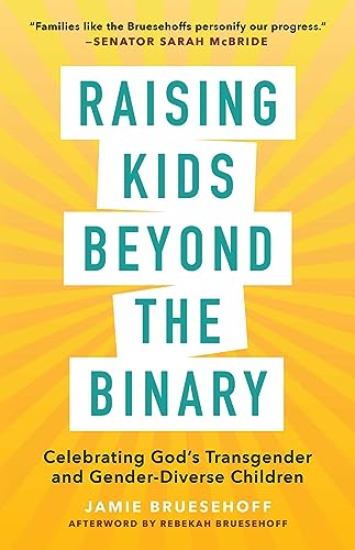 Raising Kids beyond the Binary: Celebrating God’s Transgender and Gender-Diverse Children