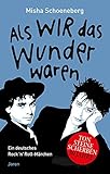  Als wir das Wunder waren: Ein deutsches Rock\'n\'Roll-Märchen, erzählt in zehn und einer Nacht