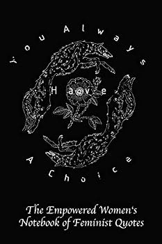 You Always Have a Choice: Empowered Women's Book of Feminist Quotes - Black and White