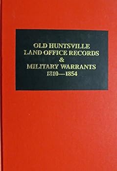 Hardcover Old Huntsville Land Office records & military warrants, 1810-1854 Book