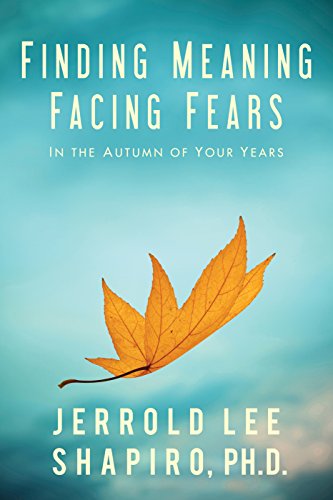 Finding Meaning, Facing Fears: In the Autumn of Your Years