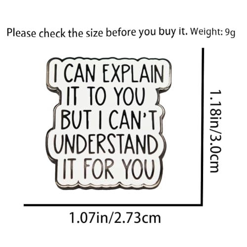 Image of Enamel Pin,I CAN EXPLAIN IT TO YOU BUT I CAN'T UNDERSTAND IT FOR YOU Lapel Pin,Humorous Quote Badge,Gift For Teens Adults Friends Family DIY Decor Canvas Bags Denim Jacket Shirt Accessory